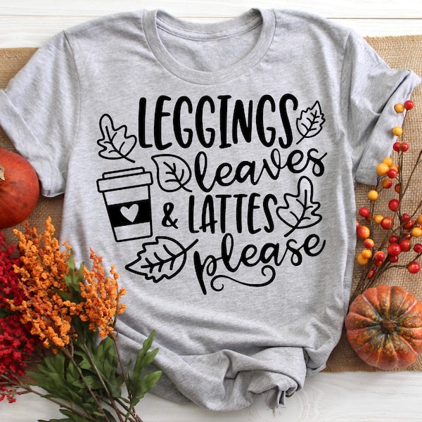 Leggings Leaves and Lattes Please svg, Fall svg, Thanksgiving svg, Autumn svg, dxf, eps, png, Cut File, Cricut, Silhouette, Digital Download