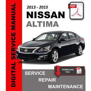 Nissan Altima 2013 - 2015 OEM Factory Service Repair Workshop Maintenance Manual