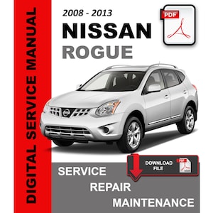 Nissan Rogue 2008 - 2013 OEM Factory Service Repair Workshop Maintenance Manual