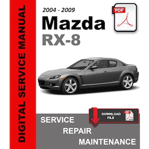 Mazda RX-8 2004 - 2009 Service Repair Workshop Maintenance Manual