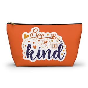 Bee Kind Cosmetic Bag w T-bottom / Cosmetic Purse / Accessory Bag / Makeup Bag / Pencil Case / Orange Bag