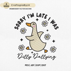 Sorry I'm Late I Was Dilly Dallying Goose Embroidery Design, Digital Download, Trendy Cute Goose Machine Embroidery File, Retro Groovy