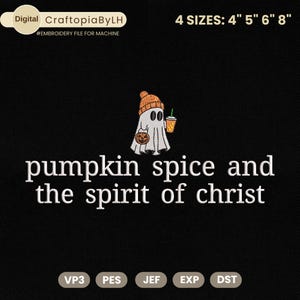 Pumpkin Spice And The Spirit of Christ Embroidery Design, Christian Halloween Embroidery File, Spooky Cute Halloween Ghost Embroidery File
