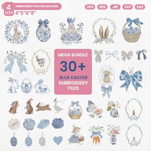 May include: A collection of blue and white Easter-themed embroidery files. Designs include bunnies, eggs, floral wreaths, bows, and baskets. The text reads "MEGA BUNDLE 30+ BLUE EASTER EMBROIDERY FILES". The sizes are 4", 5", 6", and 8".