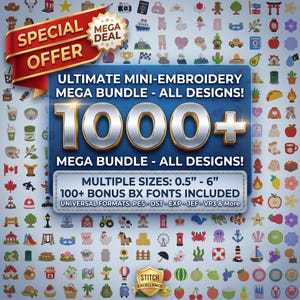 May include: A digital graphic for an embroidery design collection titled Ultimate Mini-Embroidery Mega Bundle - All Designs! 1000+ with a red Special Offer banner. It lists multiple sizes from 0.5" to 6", 100+ bonus BX fonts, and universal formats.
