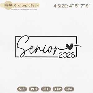 May include: Digital embroidery file with the word "Senior" in a cursive font, a heart, and the year "2026" inside a black rectangle. The file is available in 4 sizes: 4", 5", 7", and 9".