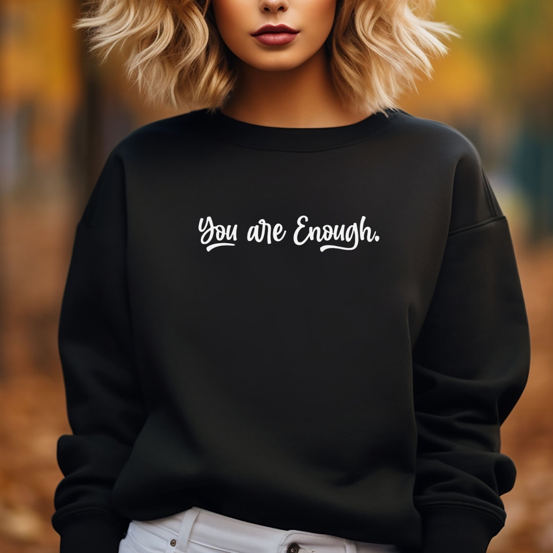 You Are Enough Sweatshirt You Are Enough Shirt Mental Health - Etsy