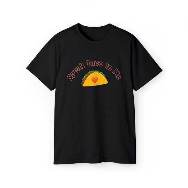 Speak Taco to Me Unisex Ultra Cotton Tee