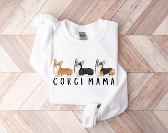 Corgi Mama Sweatshirt, Corgi Mom Crewneck, Corgi Mom Gift Corgi Lover Gift, Gift for Corgi Mom Gift for Corgi Lover, Corgi Gift, Funny Corgi