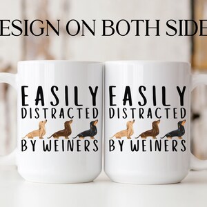Easily Distracted By Weiners Mug Dachshund Mug Weiner Dog Mug Doxie Lover Sausage Dog Funny Coffee Mug Pun Gifts Dog Lover Novelty Coffee Mug