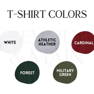 May include: T-shirt color chart with five different color options: white, athletic heather, cardinal, forest, and military green.
