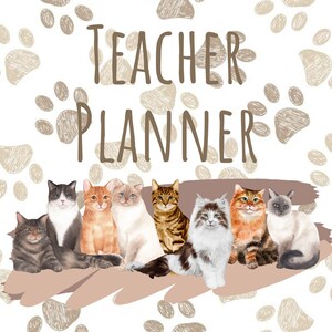 May include: A teacher planner with a brown paw print pattern and the text "Teacher Planner" in brown. The bottom of the planner has a brown paw print pattern and the text "Meow" in brown. There are eight cats in a row at the top of the planner, including a gray tabby, a ginger tabby, a white cat, a brown tabby, a white and gray cat, a ginger tabby, a gray tabby, and a white Siamese cat.