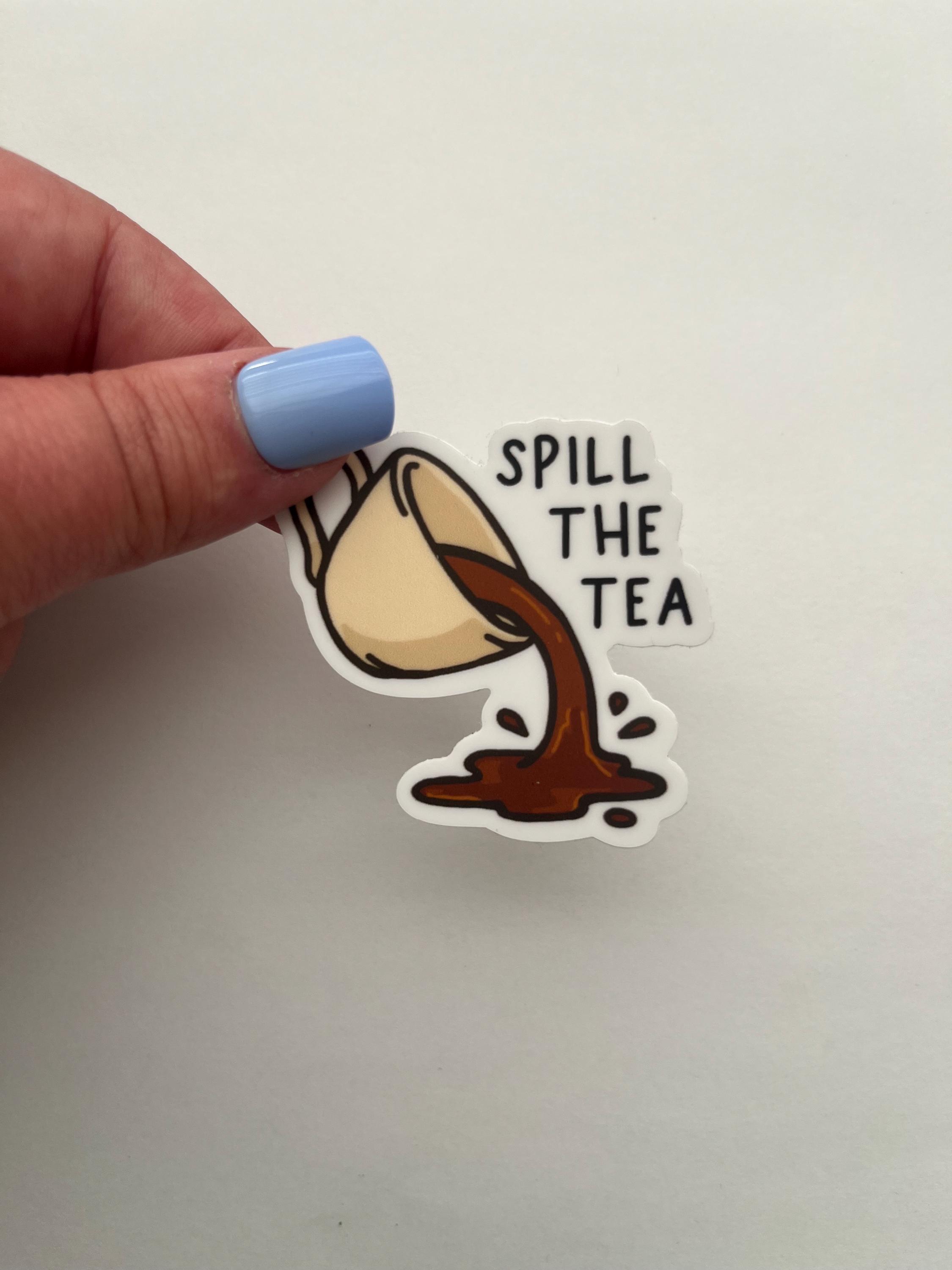 Spill the Tea Sticker - Etsy
