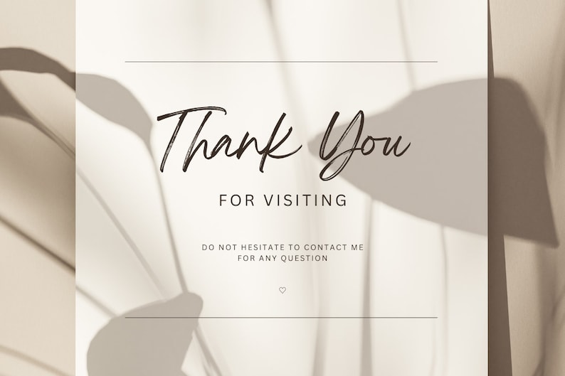 May include: A white card with the text "Thank You for Visiting" and "Do not hesitate to contact me for any question". The card is on a white background with shadows of leaves.