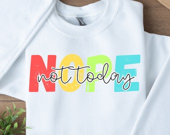 Nope Not Today SVG PNG: Tee Shirt Cut File (Digital Download)