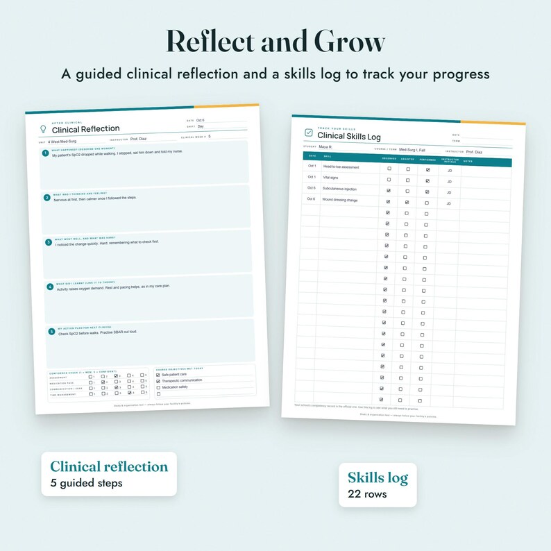 May include: Two white clinical documentation sheets with teal accents. The left sheet is titled Clinical Reflection with five guided steps. The right sheet is titled Clinical Skills Log featuring twenty-two rows for tracking progress and skills.
