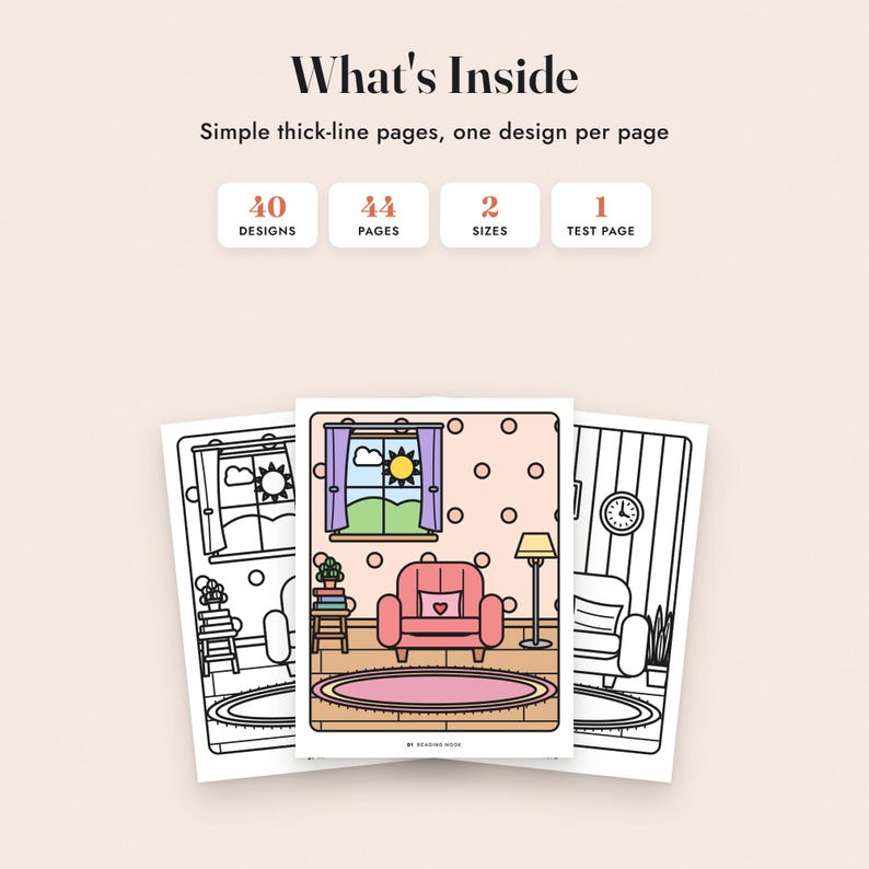 May include: A colouring book featuring 40 designs, 44 pages, 2 sizes, and 1 test page. The text reads What's Inside, Simple thick-line pages, one design per page. Three pages are shown, displaying interior room scenes with thick black outlines.