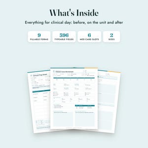 May include: A digital clinical nursing planner set featuring the text What's Inside, Everything for clinical day: before, on the unit and after, 9 fillable forms, 596 typeable fields, 6 med card slots, and 2 sizes, with Clinical Prep Sheet pages.