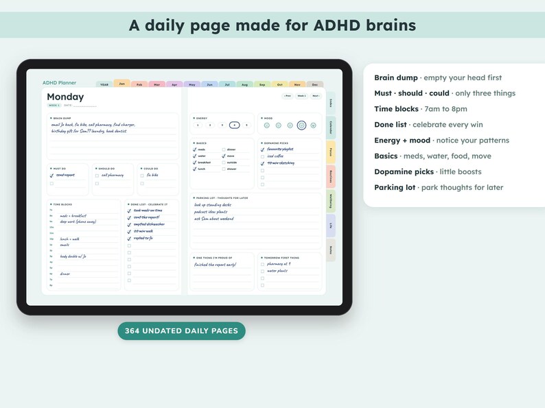 May include: A digital daily planner interface displayed on a tablet screen with the text A daily page made for ADHD brains and 364 undated daily pages. The layout includes sections for brain dump, must-should-could, time blocks, done list, energy and mood, basics, dopamine picks, and a parking lot for thoughts.