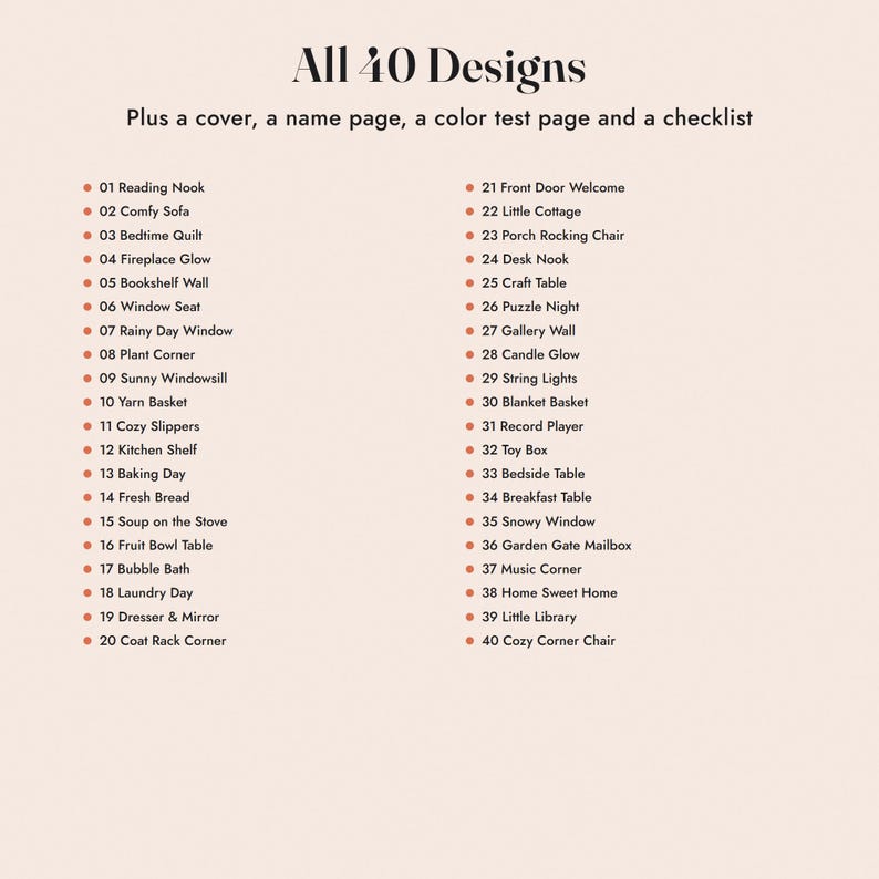 May include: A list of 40 designs on a light background, including a cover, name page, colour test page, and checklist. The text lists titles from 01 Reading Nook to 40 Cozy Corner Chair, each preceded by a small orange dot, organised in two columns.