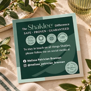 May include: A square informational card with a dark green background featuring the text The Shaklee Difference, Safe, Proven, Guaranteed, and social media handles for Melissa Patrician Brennan. It includes four circular icons and a Shaklee logo seal.
