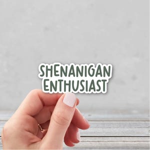 Shenanigan Enthusiast Sticker | Sarcasm Water Bottle Sticker | Funny Laptop Sticker | Sarcastic Sticker for Tumbler | Best Friend Gift