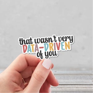 That Wasn't Very Data-Driven of You Sticker | Special Education Teacher Sticker | Behavior Tech Sticker | Behavior Analyst Sticker