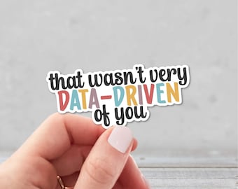 That Wasn't Very Data-Driven of You Sticker | Special Education Teacher Sticker | Behavior Tech Sticker | Behavior Analyst Sticker