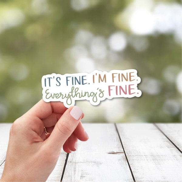 Funny Sarcasm Sticker | I'm Fine It's Fine Everything is Fine Sticker | Laptop Sticker | Water Bottle Sticker | Funny Sticker for Journal