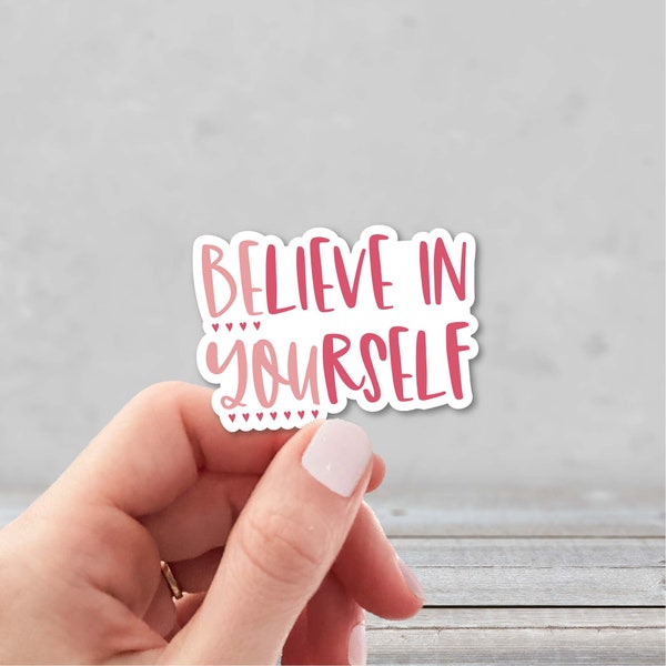 Believe in Yourself Sticker | Be You Sticker | Inspirational Vinyl Sticker | Motivational Sticker | Sticker for Daughter