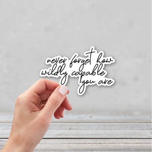 Never Forget How Wildly Capable You Are Sticker | Inspirational Quote Sticker | Self Love Sticker | Laptop Sticker | Notebook Sticker