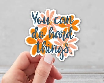You Can Do Hard Things Sticker | Inspirational Flower Sticker | Boho Affirmation Sticker | Motivational Sticker | Growth Mindset Sticker