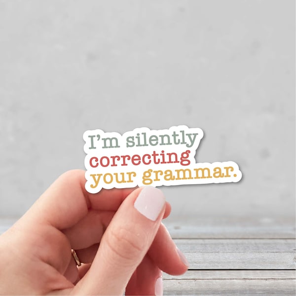 I'm Silently Correcting Your Grammar Sticker | Funny Grammar Sticker | Sarcastic Laptop Sticker | Water Bottle Sticker | Gift for Teacher