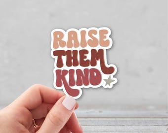 Raise Them Kind Sticker | Kindness Sticker | Be Kind Water Bottle Sticker | Retro Positive Sticker | Laptop Sticker for Mom | Choose Kind