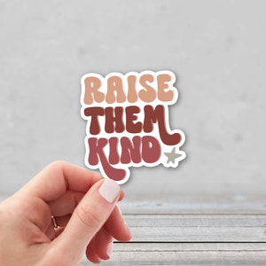 Adesivo "Raise Them Kind" / Adesivo "Kinderness" / Adesivo "Be Kind" per bottiglia d'acqua / Adesivo retrò positivo / Adesivo per laptop per mamma / Choose Kind