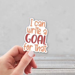 I Can Write a Goal for That | Special Education Teacher Sticker | Behavior Tech Sticker | Behavior Sticker | Behavior Analyst | IEP Sticker