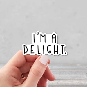 I&#39;m a Delight Vinyl Sticker | Sarcastic Sticker for Laptop | Sarcasm Water Bottle Sticker | Funny Sticker for Journal | Funny Quote Sticker