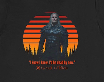 Vintage Retro Sunset The Witcher Geralt Of Rivia Quote Shirt The Witcher 3 Quote Shirt Henry Cavill Tshirt The Witcher Unisex T-shirt