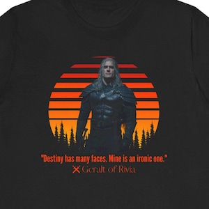 Vintage Retro Sunset The Witcher Geralt Of Rivia Quote Shirt The Witcher 3 Quote Shirt Henry Cavill Tshirt The Witcher Unisex T-shirt