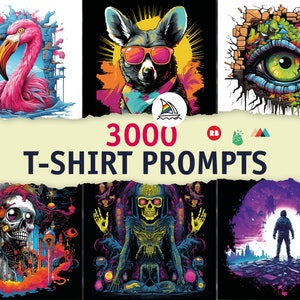 May include: A collection of six colourful t-shirt designs featuring a pink flamingo, a dog wearing sunglasses, a green eye, a skull with a cityscape, a skeleton meditating, and a person standing in a futuristic landscape. The text "3000 T-SHIRT PROMPTS" is displayed in the centre of the image.