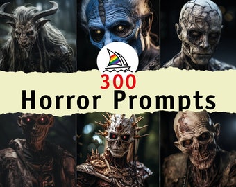 May include: A collage of six different horror character images. The images are of various creatures with grotesque features, including a demon, a zombie, and a skeletal figure. The text "300 Horror Prompts" is displayed in the centre of the collage.