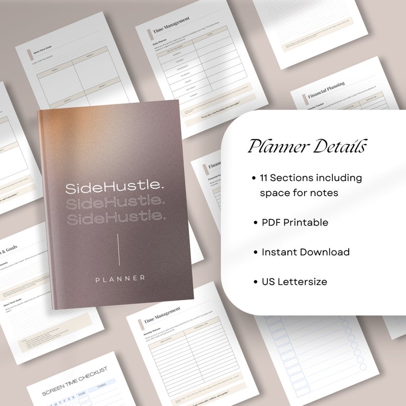 May include: A printable planner with a pink and brown cover that says "SideHustle. SideHustle. SideHustle. PLANNER". The planner includes 11 sections with space for notes, and is printable in US Letter size.