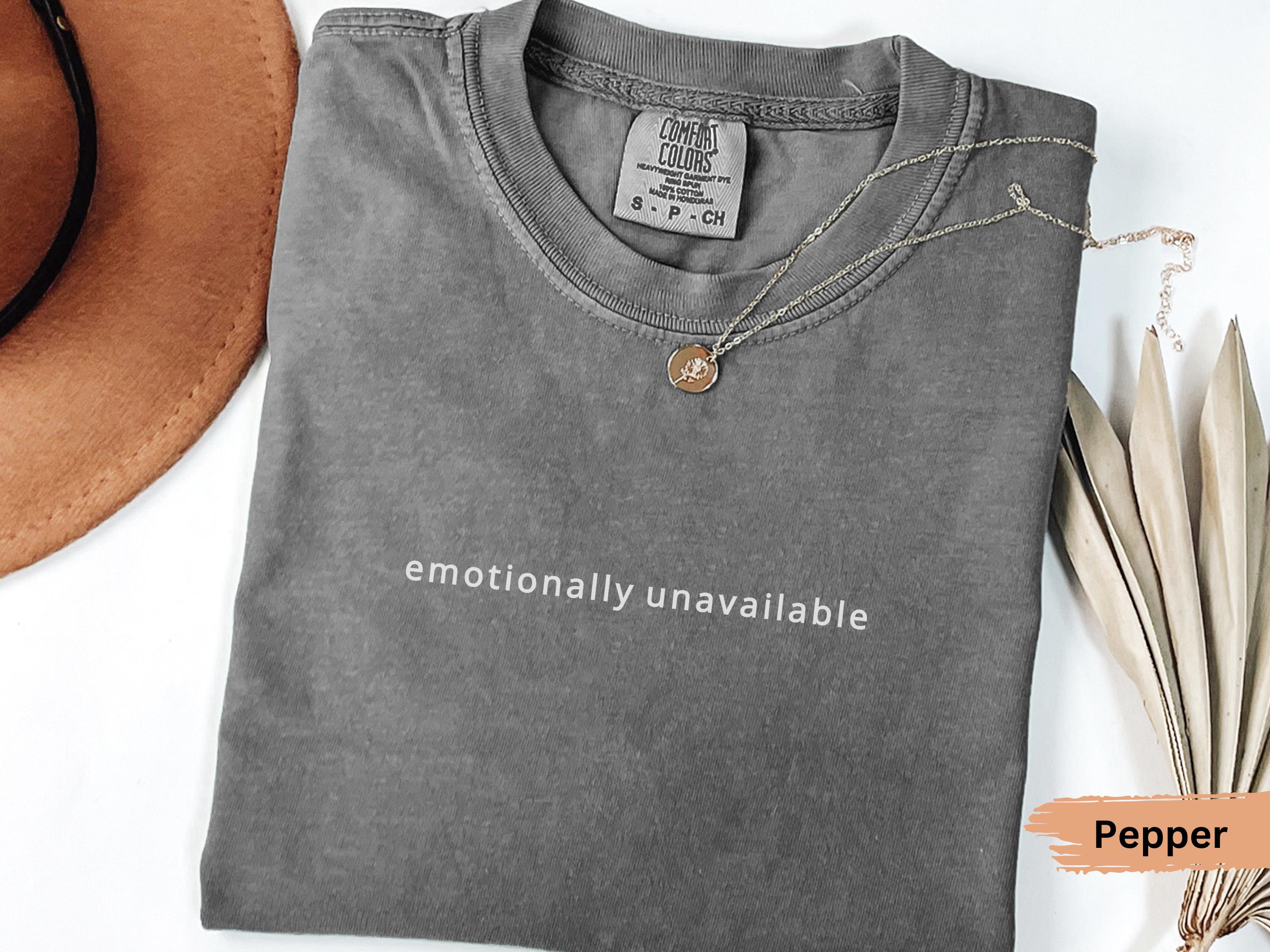 Emotionally Unavailable Shirt - Etsy