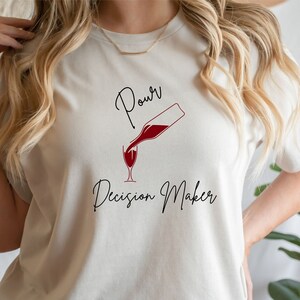 Funny Wine quote, wine meme, Pour Decision Maker, Funny drinking Tshirt, Wine Lover Gift, Wine Party tee, drink shirt, Red wine lover