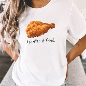 Funny Gift for Chicken Lovers shirt, i love fried chicken, food lovers shirt,gift for cooks, Oddly specific shirt, Weird T-shirt, birthday