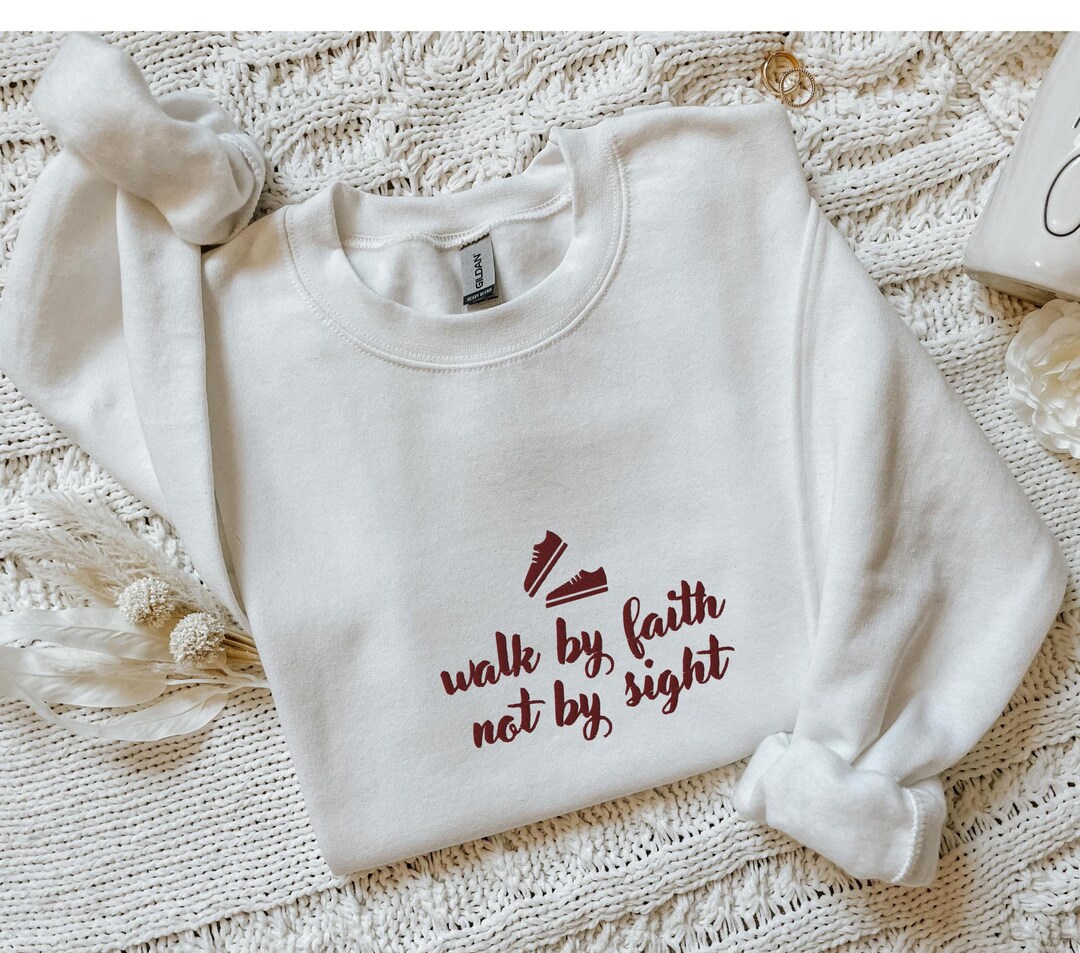 Walk by Faith Not by Sight Embroidered Sweatshirt for Christian, Jesus ...