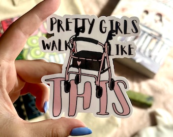 Pretty girls walk like this rollator sticker mobility aid and disability pride | invisible illness