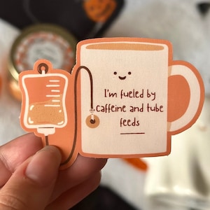 Fueled by caffeine and tube feeds pumpkin spiced latte themed feeding tube sticker waterproof vinyl