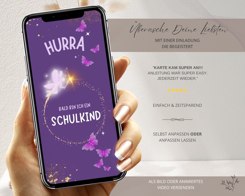 May include: A purple phone screen with a fairy graphic and the text "HURRA! BALD BIN ICH EIN SCHULKIND"  The text "&Uuml;berasche Deine Liebsten MIT EINER EINLADUNG DIE BEGEISTERT" is at the top of the screen. The text "KARTE KAM SUPER AN!!! ANLEITUNG WAR SUPER EASY. JEDERZEIT WIEDER." is in the middle of the screen. The text "EINFACH & ZEITSPAREND" is below the middle of the screen. The text "SELBST ANPASSEN ODER ANPASSEN LASSEN" is below the middle of the screen. The text "ALS BILD ODER ANIMIERTES VIDEO VERSENDEN" is at the bottom of the screen.