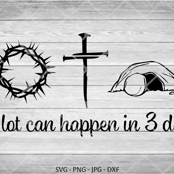 A Lot Can Happen in 3 Days 2 SVG, Jesus SVG, Empty Tomb Svg, He Is Risen Svg, Christian Svg, Crown of Thorns Svg, Cross Svg, Religious Svg